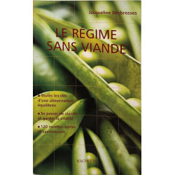 Le Regime Sans Viande. Conseils Et Recettes Pour Se Passer De...