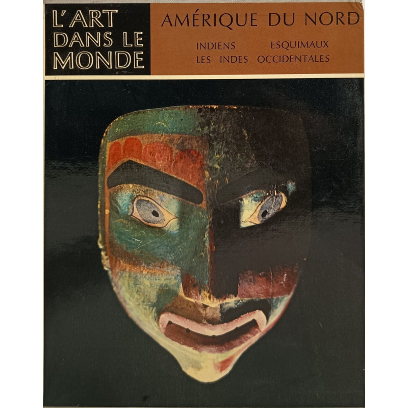 L'art dans le monde: Amérique du Nord Indiens Esquimaux Les Indes...