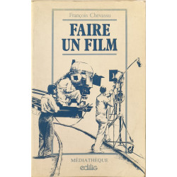 Faire un film: Produire écrire réaliser diffuser