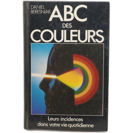 ABC des couleurs - Leurs incidences dans votre vie quotidienne