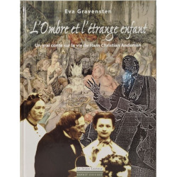 L'Ombre et l'étrange enfant : Un vrai conte sur la vie de Hans...