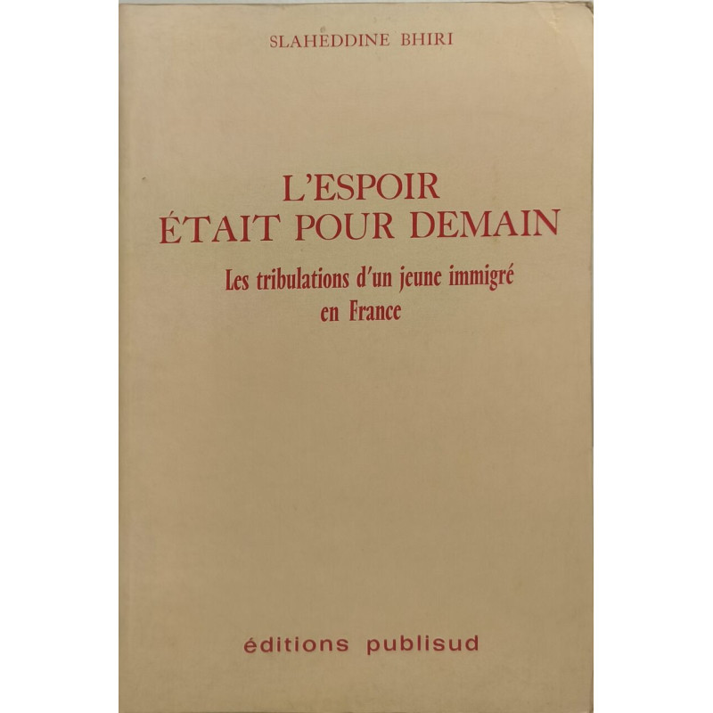 L'espoir était pour demain : Les tribulations d'un jeune immigré...