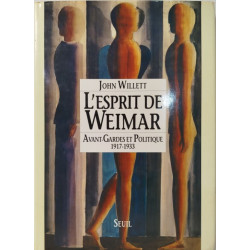 L'Esprit de Weimar. Avant-gardes et politique (1917-1933)
