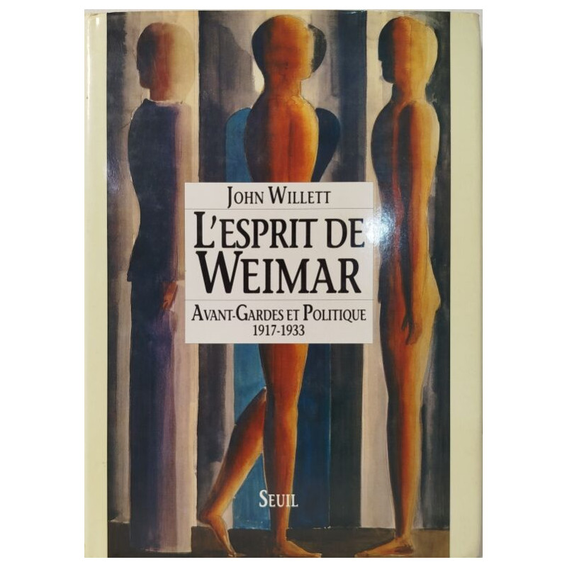 L'Esprit de Weimar. Avant-gardes et politique (1917-1933)