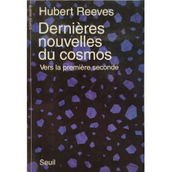 Dernieres nouvelles du cosmos . vers la premiere seconde