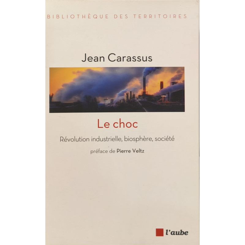 LE CHOC - REVOLUTION INDUSTRIELLE BIOSPHERE SOCIETE: Révolution...