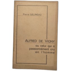 Alfred de Vigny ou celui qui a passionnément cru en l'homme