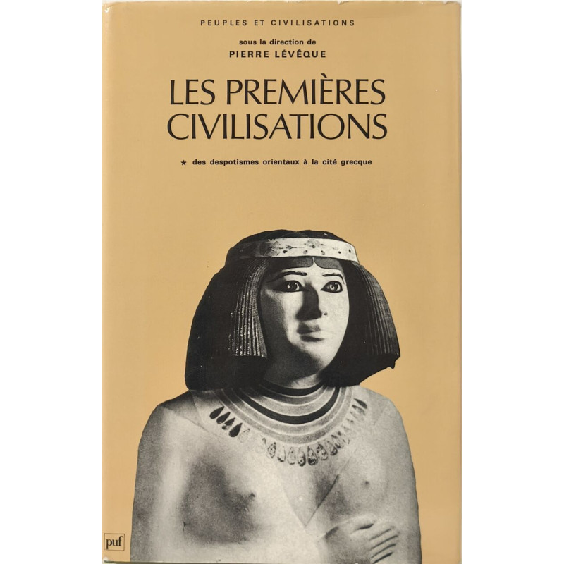 Les Premières Civilisations. Tome 1 : Des despotismes orientaux à...