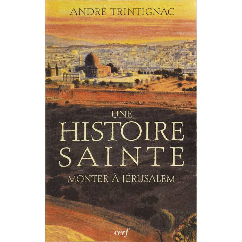 Monter à Jérusalem : Une histoire sainte