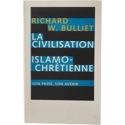 La civilisation islamo-chrétienne : Son passé son avenir