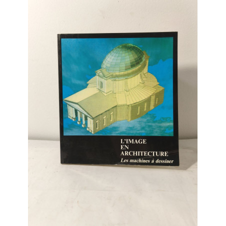 L'image en architecture : les machines a dessiner / nombreuses...