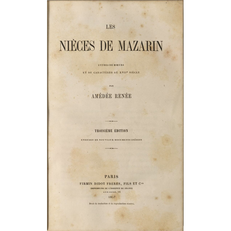 Les Nièces de Mazarin - études de moeurs et de caractères au XVIIe...