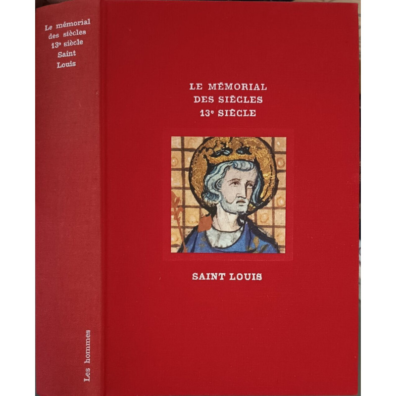 Le mémorial des siècles 13e siècle/ saint Louis
