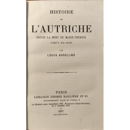 Histoire de l'Autriche depuis la mort de Marie-Thérèse jusqu'à nos...