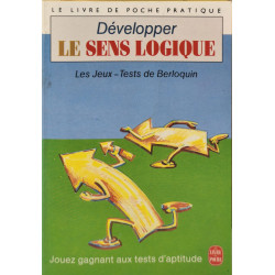 Développer le sens logique: 125 jeux et exercices mentaux pour...