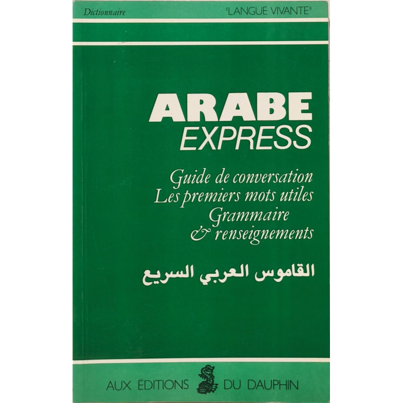 ARABE EXPRESS. Guide de conversation les premiers mots utiles...