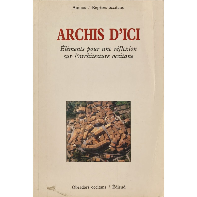 Archis d'ici éléments pour une réflexion sur l'architecture occitane