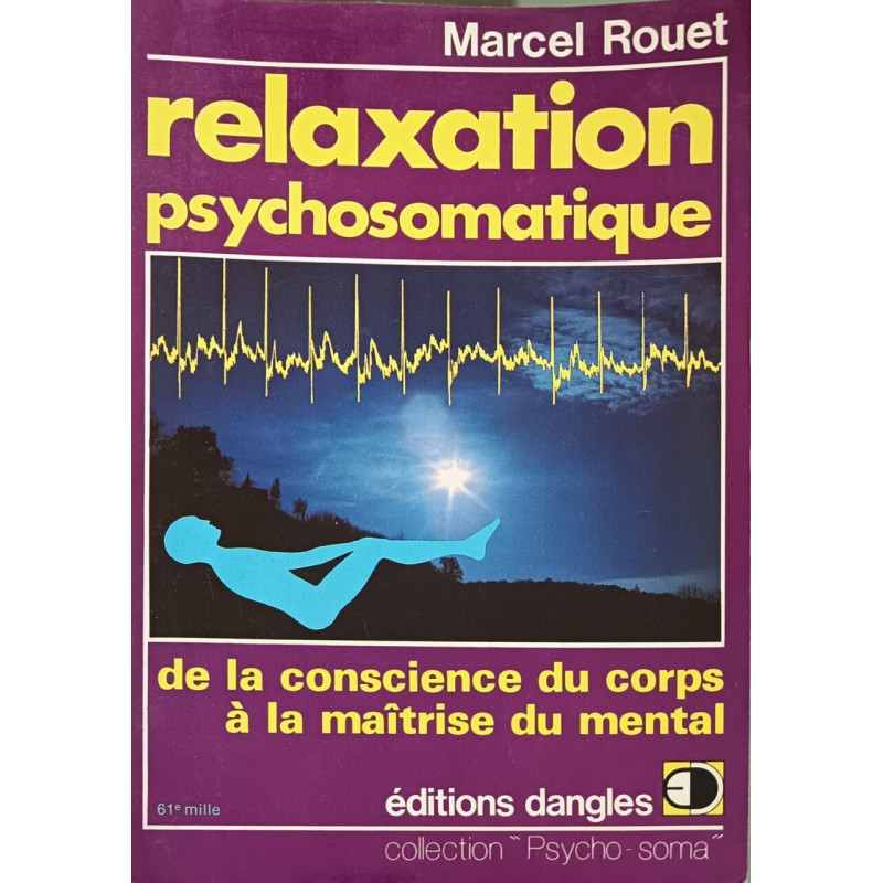 Relaxation Psychosomatique. De La Conscience Du Corps À La...