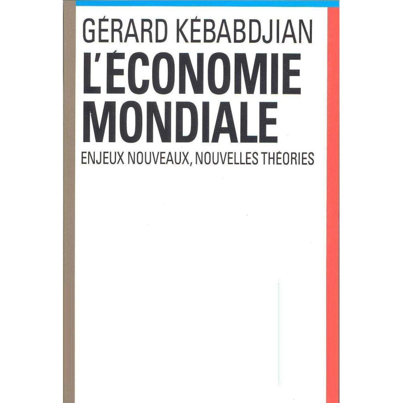 L'Economie mondiale. Enjeux nouveaux nouvelles théories