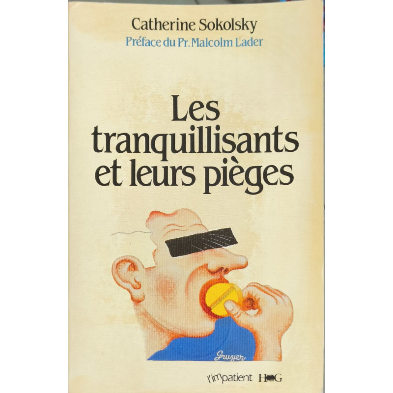 LES TRANQUILLISANTS ET LEURS PIEGES ( dédicacé par l'auteur)