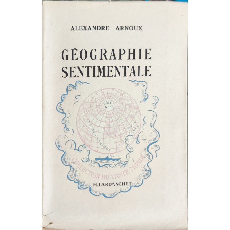 Géographie sentimentale/ EO numérotée 249/250 sur vélin du marais