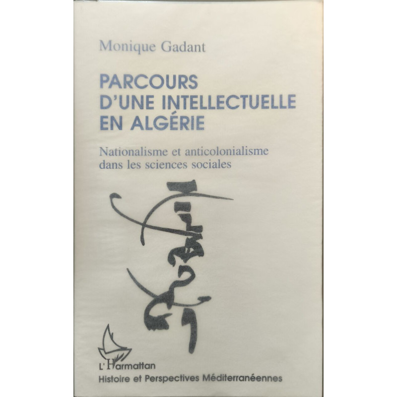 Parcours d'une intellectuelle en Algérie: Nationalisme et...
