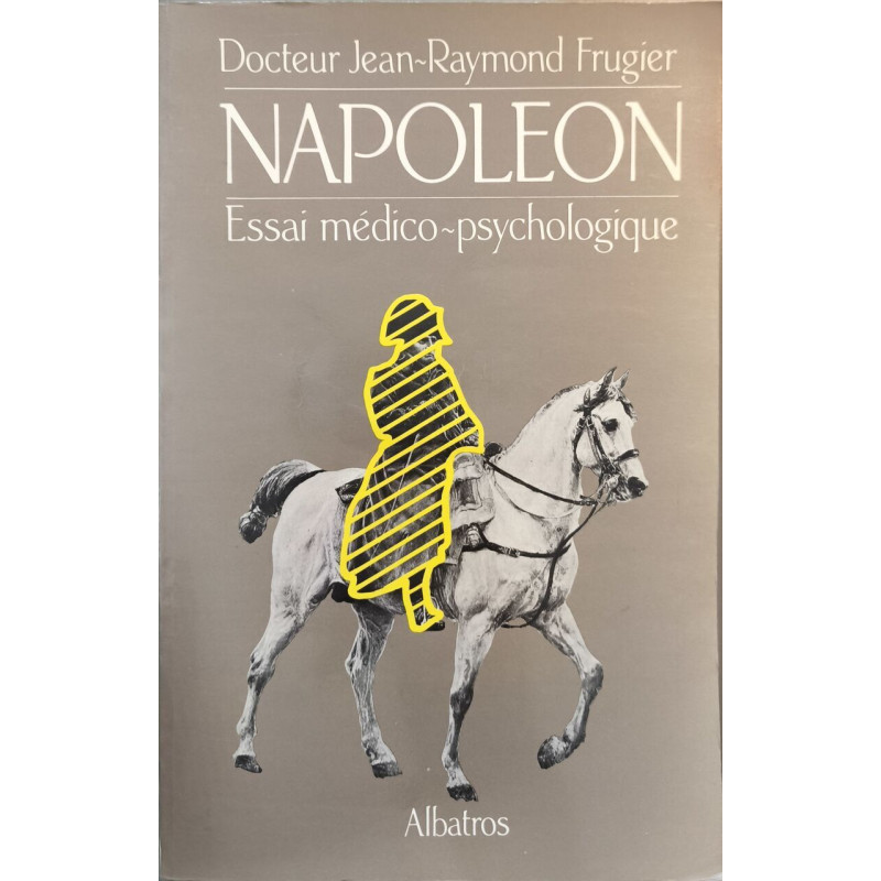 Napoléon - essai médico-psychologique