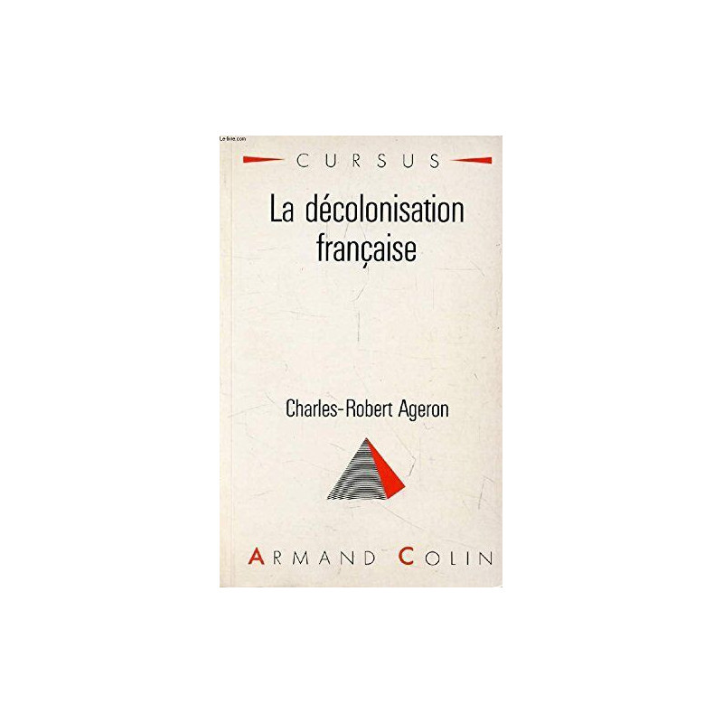 La decolonisation francaise (Collection Cursus. Serie "Histoire")...
