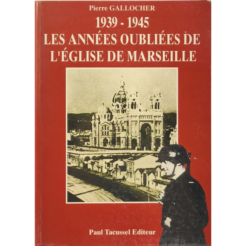 1939-1945 les annees oubliees de l'Eglise de Marseille