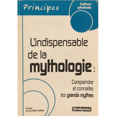 L'indispensable de la mythologie: Comprendre et connaître les...