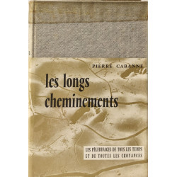 Les Longs cheminements : Les pèlerinages de tous les temps et de...