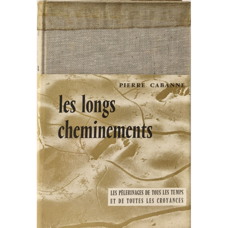 Les Longs cheminements : Les pèlerinages de tous les temps et de...