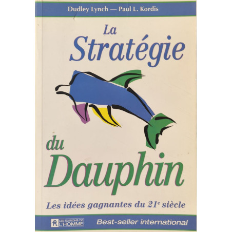 La Stratégie du dauphin : Les idées gagnantes du XXIe siècle