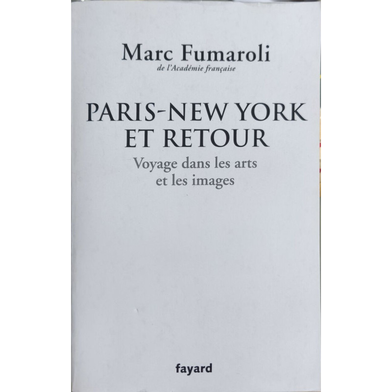 Paris-New York et retour. Voyage dans les arts et les images:...