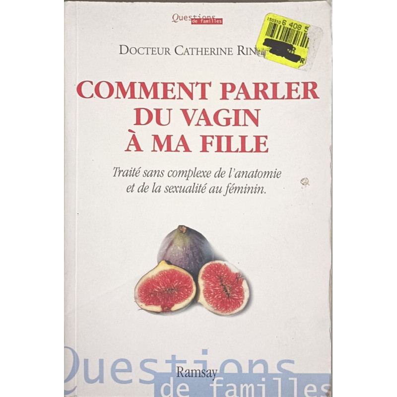 Comment parler du vagin à ma fille : Traité sans complexe de...