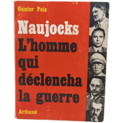 Naujocks l'homme qui déclencha la guerre