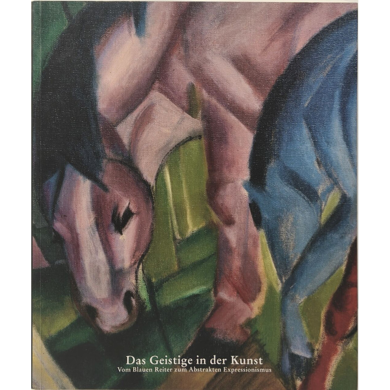 Das Geistige in der Kunst: Vom Blauen Reiter zum Abstrakten...