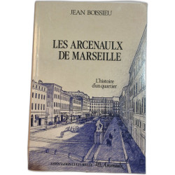 Les Arcenaulx de Marseille l'histoire d'un quartier
