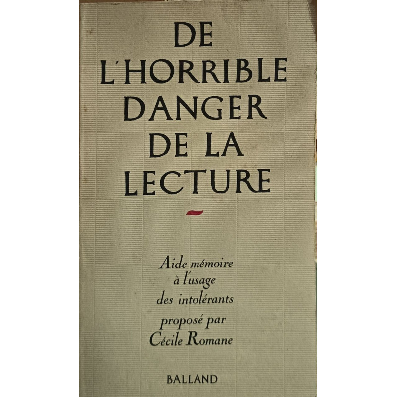 De l'horrible danger de la lecture : aide-mémoire a l'usage des...