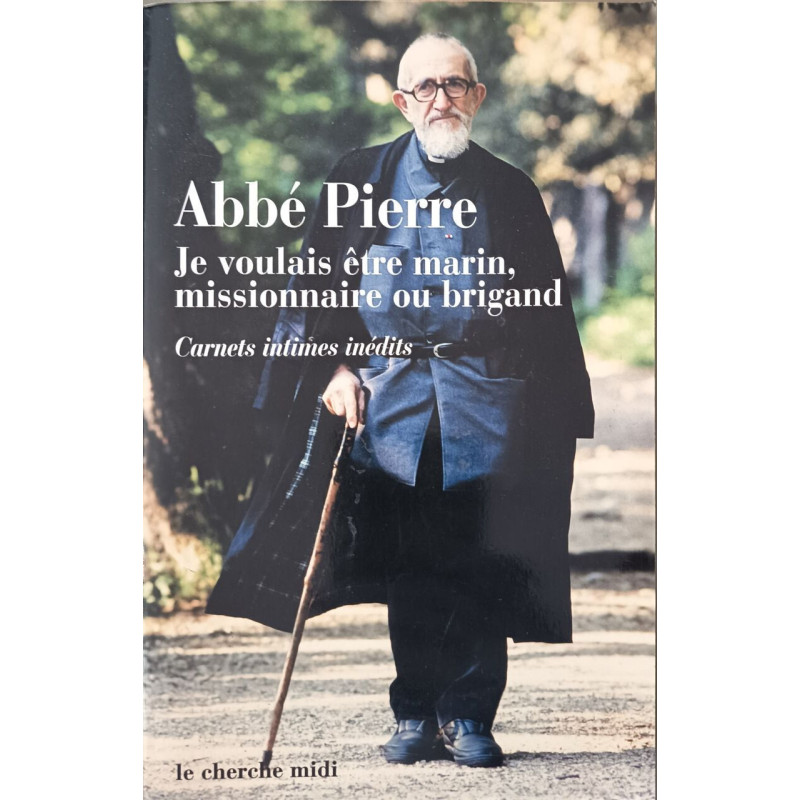 Je voulais être marin missionnaire ou brigand. Carnets intimes et...