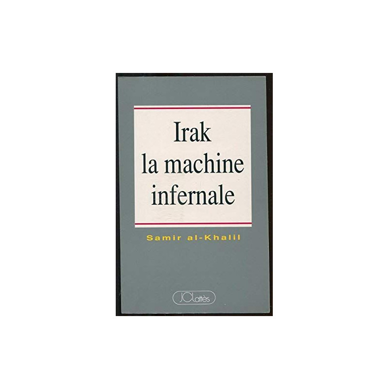 Irak la machine infernale : politique de l'irak moderne