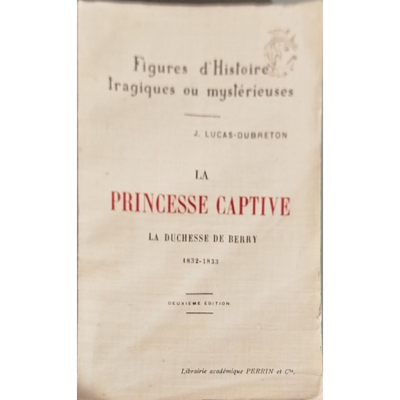 La Princesse captive : la Duchesse de Berry 1832-1833