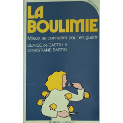 La Boulimie : Mieux se connaître pour en guérir