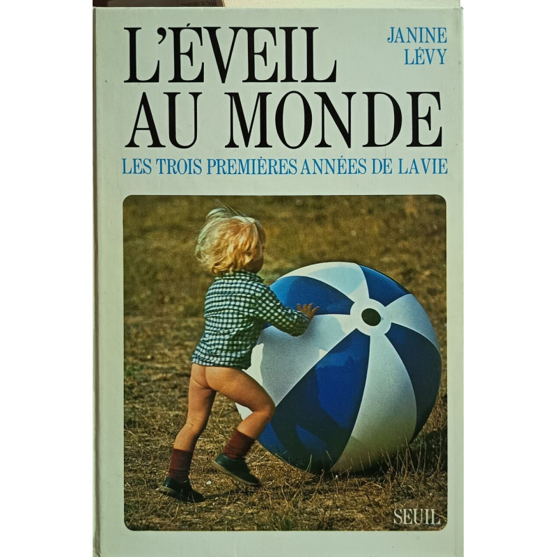 L'Eveil au monde. Les trois premières années de la vie