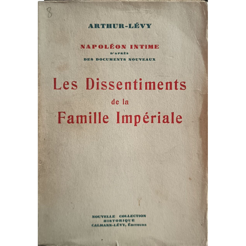 LES DISSENTIMENTS DE LA FAMILLE IMPERIALE Napoléon intime d'après...