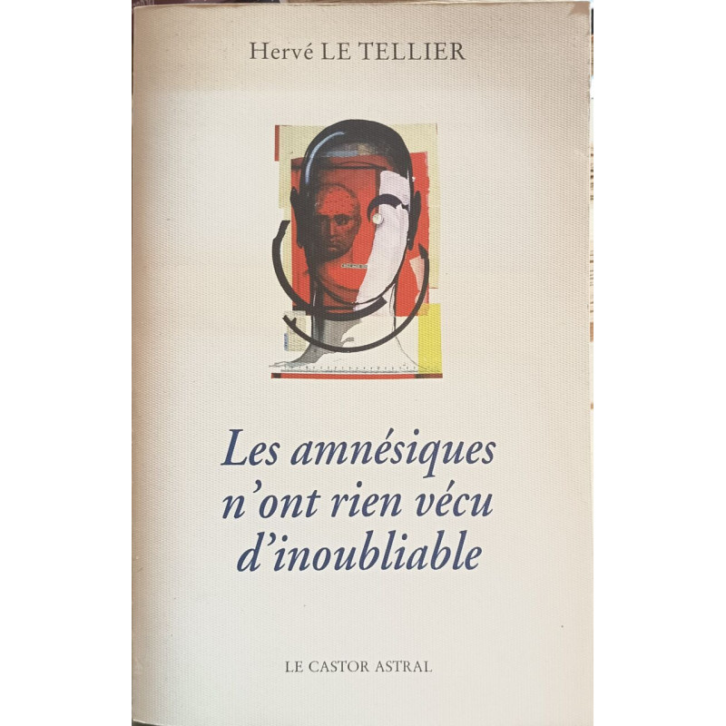 Les amnésiques n'ont rien vécu d'inoubliable ou Mille réponses à...