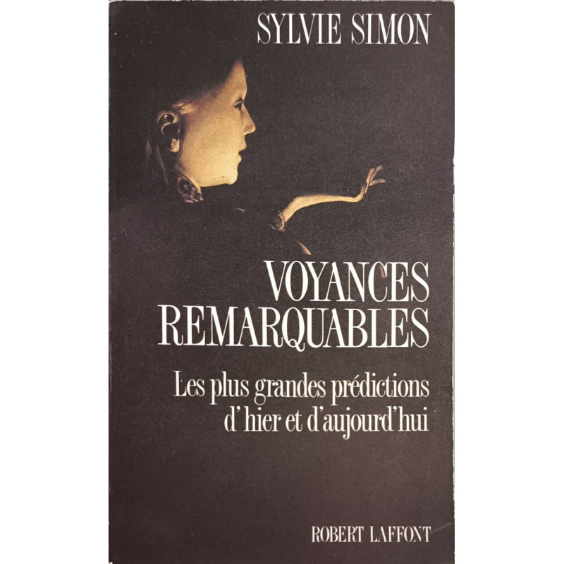 Voyances remarquables. Les plus grandes prédictions d' hier et d'...