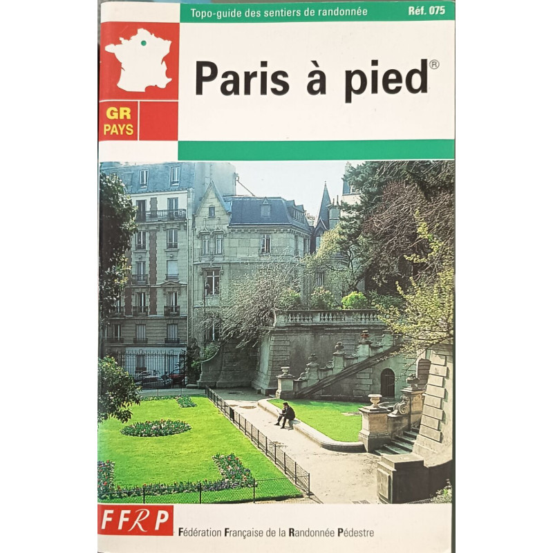 Paris à pied: Traversée de Paris No 1 du bois de Boulogne au bois...