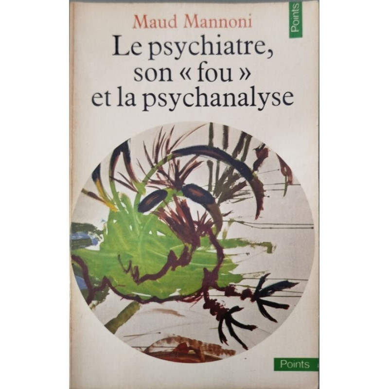 Le psychiatre son « fou » et la psychanalyse