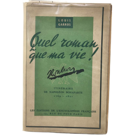 Quel roman que ma vie ! itinéraire de napoleon bonaparte 1769-1821